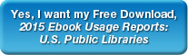 Yes, I want my Free Download, 2015 Ebook Usage Reports: U.S. Public Libraries