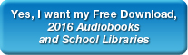 Yes, I want my Free Download, 2016 Audiobooks and School Libraries